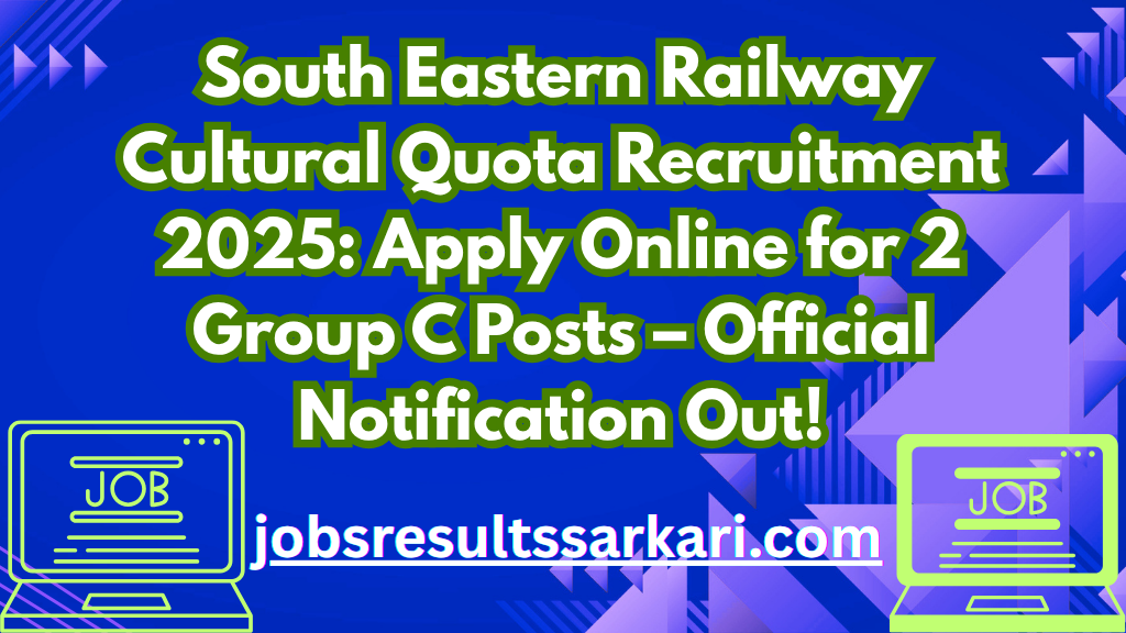 South Eastern Railway Cultural Quota Recruitment 2025