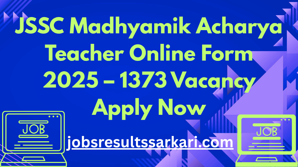 JSSC Madhyamik Acharya Teacher Online Form 2025 – 1373 Vacancy Apply Now