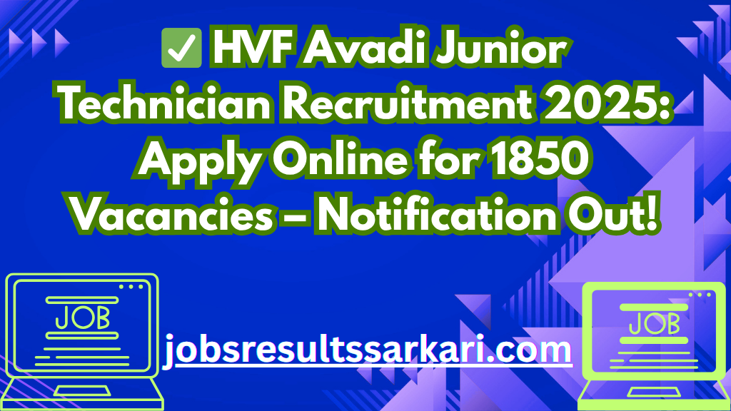 ✅ HVF Avadi Junior Technician Recruitment 2025 ✅ HVF Avadi Junior Technician Recruitment 2025