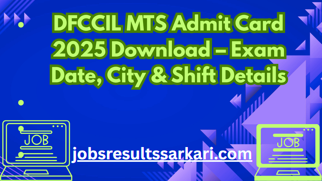 DFCCIL MTS Admit Card 2025 Download – Exam Date, City & Shift Details SSC GD Result 2025 Declared