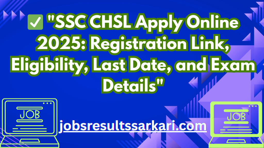 ✅ "SSC CHSL Apply Online 2025