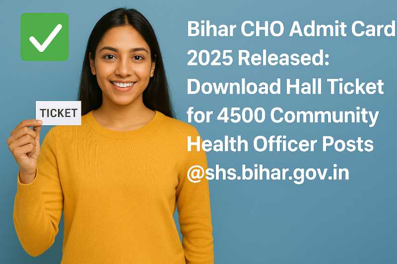 Bihar CHO Admit Card 2025 Released